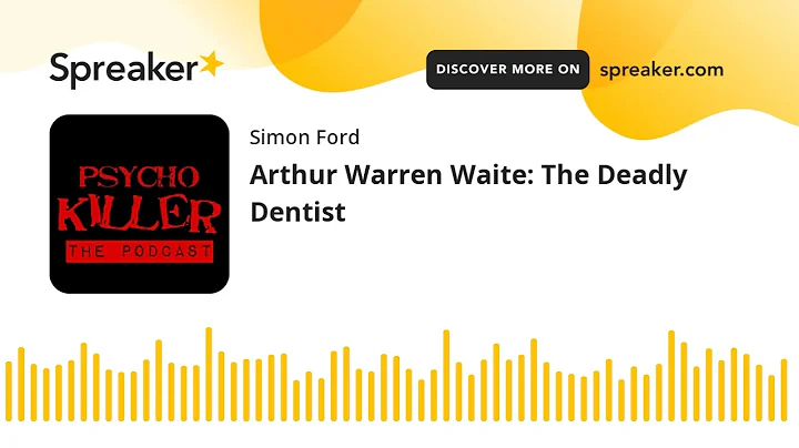 Arthur Warren Waite: The Deadly Dentist