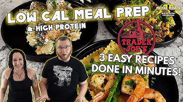 3 Low Calorie Meal Prep Recipes - Trader Joe
