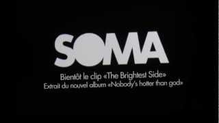 Soma - The Brightest Side [Teaser clip]