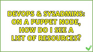 Famous DevOps & SysAdmins: On a puppet node, how do I see a list of resources? (2 Solutions!!) Profile