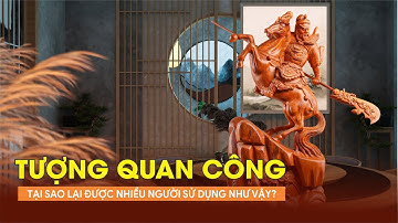 Tại Sao Hình Tượng Quan Công Lại Được Nhiều Người Sử Dụng Như Vậy? | Tượng Gỗ Đẹp
