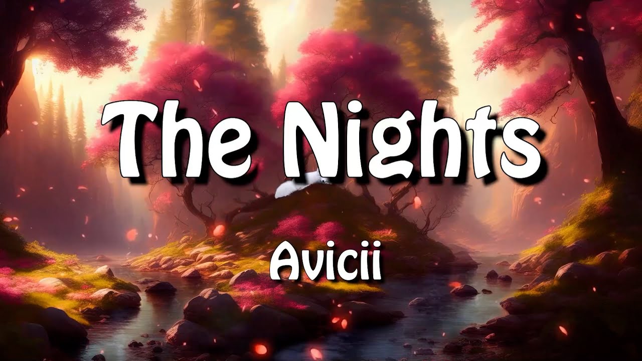 Avicii the nights lyrics he said one day youll leave this world