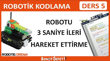 Robotis Dream Robotik Kodlama - Ders 5 - Robotu 3 Saniye İleri Hareket Ettirme