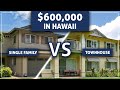 $600,000 of Hawaii Real Estate | Single Family Homes vs Townhomes (West Oahu)