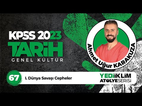 67 - I. Dünya Savaşı Cepheler / 2023 KPSS Tarih (Ahmet Uğur KARAKUZA)