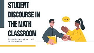 Student Discourse in the Math Classroom EdCamp May 2022