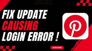 How to Fix Pinterest App Update Causing Login Error