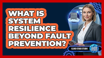 What Is System Resilience Beyond Fault Prevention?