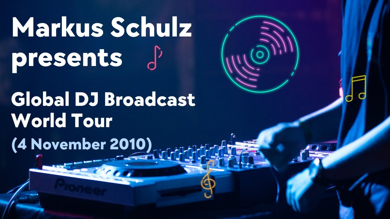 Markus Schulz presents - Global DJ Broadcast World Tour (4 November 2010)