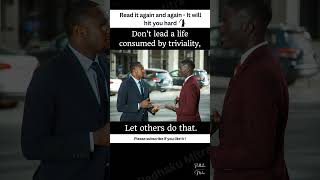 Don&#39;t lead a life consumed by triviality #leader #life #lifelessons #mankind #shorts #shortsvideo