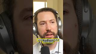 Risks Are Undoable Says Evan