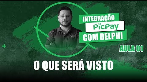Integracao Delphi com PicPay #01 - O que será visto