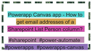 Powerapp Canvas app - How to get email addresses of a Sharepoint List Person column?