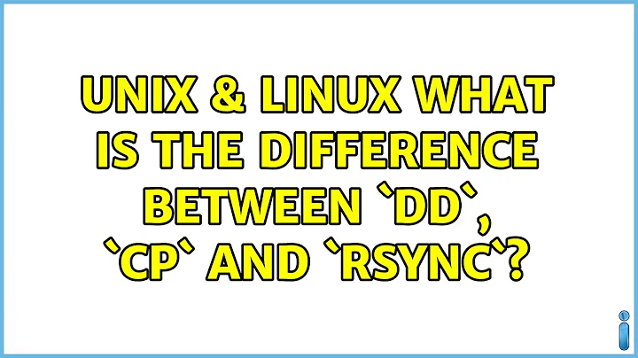 Unix & Linux: What is the difference between `dd`, `cp` and `rsync`?