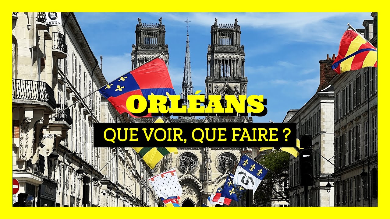 Que visiter à Orléans ? ( Partie 1)
