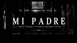 Peso Pluma x Fuerza Regida Style - Mi Padre
