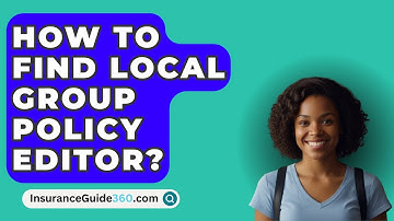 How To Find Local Group Policy Editor? -  InsuranceGuide360.com