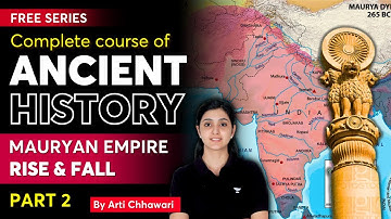 L10 - Mauryan Empire | Complete course on Ancient History | UPSC Prelims 2024 | Arti Chhawari