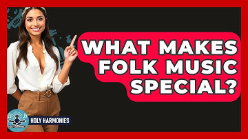 What Makes Folk Music Special? - Holy Harmonies