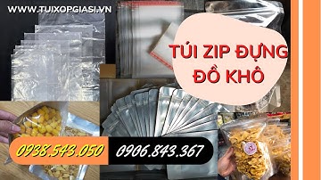 Bán sỉ lẻ các loại túi zip đựng đồ khô giá rẻ | Túi zipper