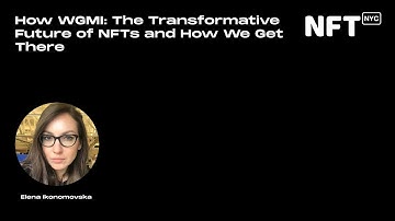 The Transformative Future of NFTs and How We Get There - Elena Ikonomovska - Talk at NFT.NYC 2022