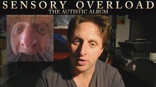 Sensory Overload - A speech about The Autistic Album.