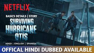 Surviving Hurricane Otis Movie Hindi Dubbed | Surviving Hurricane Otis Hindi Trailer | Netflix