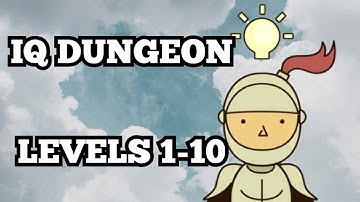 IQ Dungeon | Levels 1-10 Solution Walkthrough