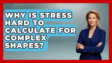 Why Is Stress Hard To Calculate For Complex Shapes? - How Things Break