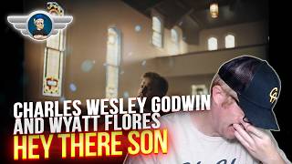 CHARLES WESLEY GODWIN AND WYATT FLORES REACTION HEY THERE SON REACTION VIDEO