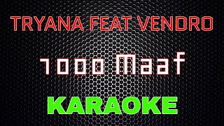 Tryana feat Vendro - 1000 Maaf [Karaoke] | LMusical