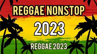 Reggae Nonstop 2023 | Reggae Compilation | Nonstop Reggae