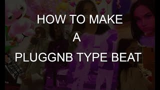 How to Make Goyxrd Beats (PluggnB Tutorial)