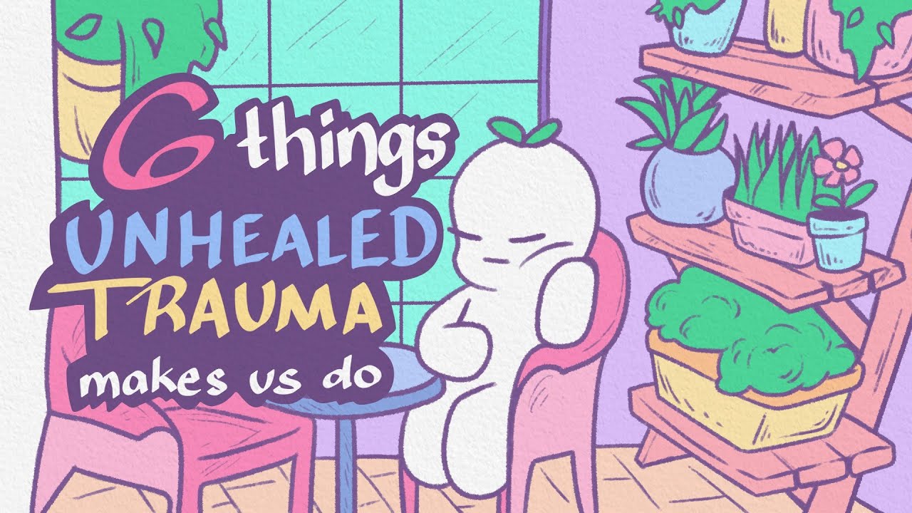 6 Things Unhealed Trauma Makes Us Do
