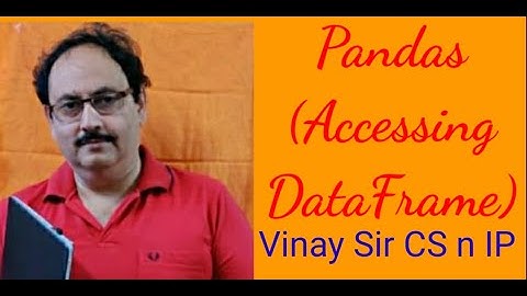 INFORMATICS PRACTICES FOR XII - 8 👌 (Pandas – Accessing DataFrames)