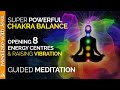 Powerful Chakra Activation To Raise Your Vibration 8 Energy Centres Guided Meditation