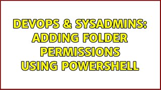 Famous DevOps & SysAdmins: Adding Folder Permissions Using Powershell Wealth