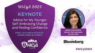 WiCyS 2025: Advice for My Younger Self with Keynote Speaker Mansi Chaturvedi (Bloomberg)