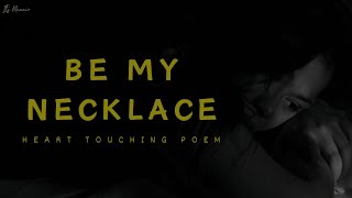 Sad Poem - Be My Necklace | Heart Touching Lines