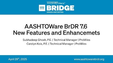 AASHTOWare BrDR 7.6 New Features and Enhancements