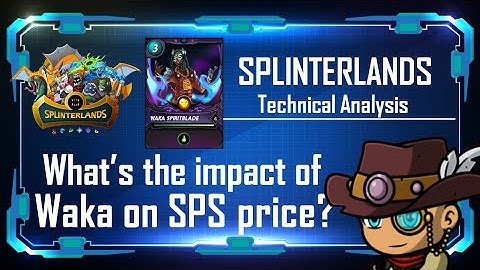 Splinterlands SPS: The impact of the Waka collab on SPS | Technical Analysis | Price Prediction