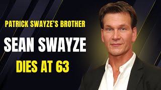 Patrick Swayze’s Brother Sean Swayze Dies at 63