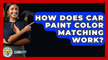 How Does Car Paint Color Matching Work? - LearnToDIY360.com