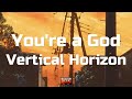 Vertical Horizon You Re A God Lyrics