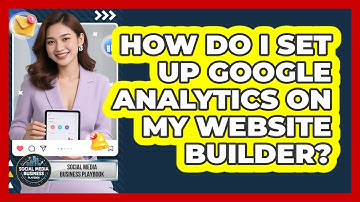 How Do I Set Up Google Analytics On My Website Builder?