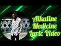 Alkaline - Medicine (LYRIC VIDEO WITH AUDIO)