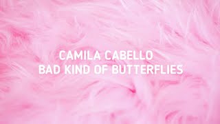 Camila cabello - bad kind of butterflies (lyric)