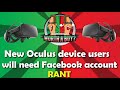 New Oculus Device owners will need Facebook account - RANT!