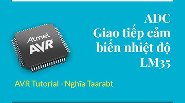 [AVR] 11. Giao tiếp cảm biến nhiệt độ LM35