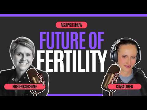 The Future of Fertility with Kirsten Karchmer